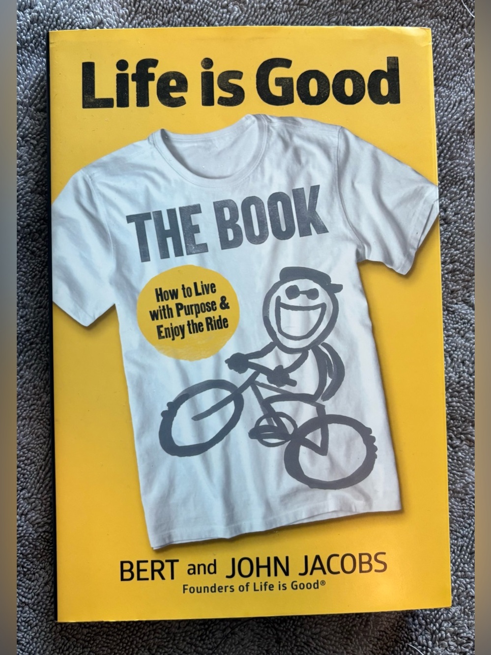 Life is Good The Book- How To Live With Purpose and Enjoy and Enjoy the Ride